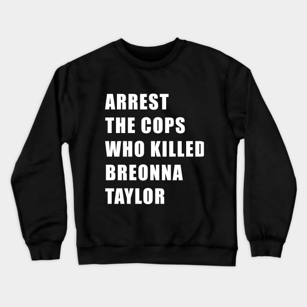 Arrest the cops who killed Breonna Taylor Crewneck Sweatshirt by TipsyCurator